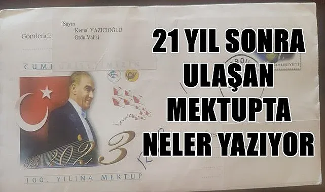 21 yıl sonra Ordu Valisine ulaşan mektupta neler yazıyor?