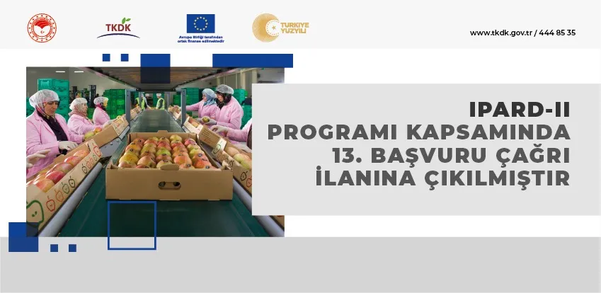 TKDK, IPARD II Programı Kapsamında 13. Başvuru Çağrı İlanına Çıktı