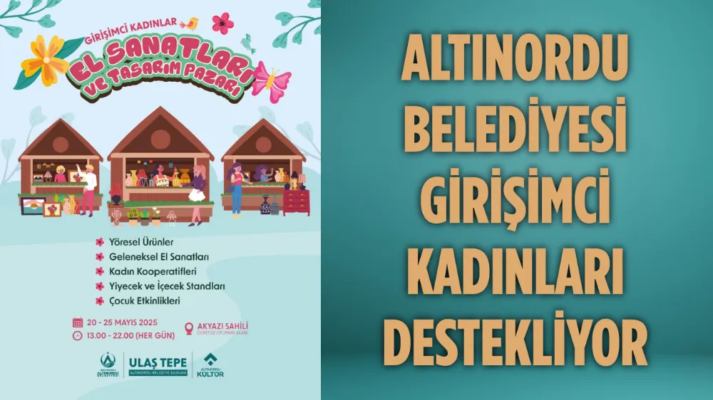 Altınordu’da Girişimci Kadınlar El Sanatları ve Tasarım Pazarı Açılıyor